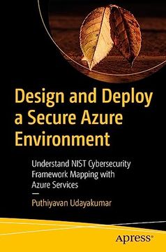 portada Design and Deploy a Secure Azure Environment: Mapping the Nist Cybersecurity Framework to Azure Services 