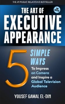 portada The Art of Executive Appearance: 5 Simple Ways to Impress on Camera and Inspire a Global Television Audience