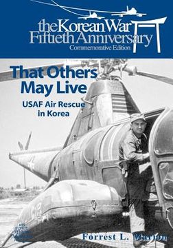portada That Others May Live: USAF Air Rescue in Korea