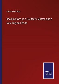 portada Recollections of a Southern Matron and a new England Bride (en Inglés)