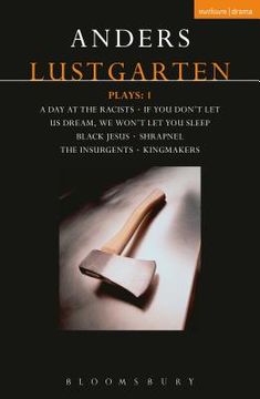 portada Lustgarten Plays: 1: A Day at the Racists; If You Don't Let Us Dream, We Won't Let You Sleep; Black Jesus; Shrapnel: 34 Fragments of a Mass (en Inglés)