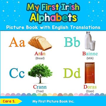 portada My First Irish Alphabets Picture Book With English Translations: Bilingual Early Learning & Easy Teaching Irish Books for Kids (Teach & Learn Basic Irish Words for Children) (en Inglés)