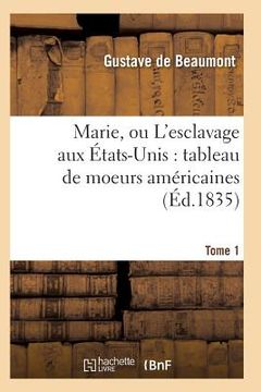portada Marie, Ou l'Esclavage Aux États-Unis: Tableau de Moeurs Américaines T01 (en Francés)