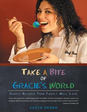 portada Take a Bite of Gracie's World: Simple Recipes Your Family Will Love
