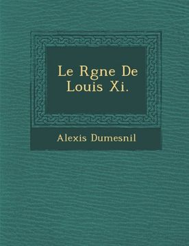 portada Le Rgne De Louis Xi.