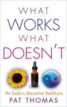 portada What Works, What Doesn't: The Guide to Alternative Healthcare (en Inglés)