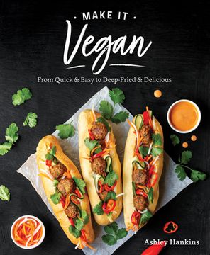 portada Make It Vegan: From Quick & Easy to Deep-Fried & Delicious (en Inglés)