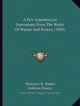 portada a few astronomical instruments from the works of warner and swasey (1900) (in English)