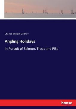 portada Angling Holidays: In Pursuit of Salmon, Trout and Pike (en Inglés)