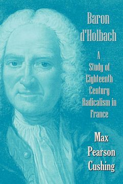 portada Baron D'Holbach: A Study of Eighteenth Century Radicalism in France 