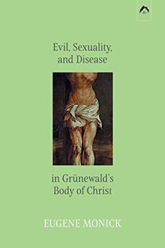 portada Evil, Sexuality, and Disease in Grünewald’S Body of Christ (en Inglés)