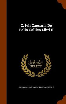 portada C. Ivli Caesaris De Bello Gallico Libri II (en Inglés)