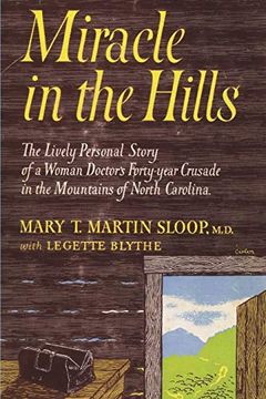 portada Miracle in the Hills: The Lively Personal Story of a Woman Doctor's Forty Year Crusade in the Mountains of North Carolina 