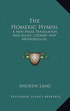 portada the homeric hymns: a new prose translation and essays, literary and mythological (en Inglés)