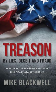 portada Treason by Lies, Deceit and Fraud: The International Banking and Legal Conspiracy Against America 