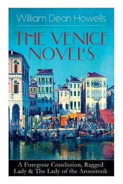 portada He Venice Novels: A Foregone Conclusion, Ragged Lady & The Lady of the Aroostook (in English)