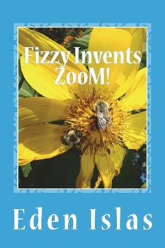 portada Fizzy Invents Zoom!: Mad science in the beehive. (en Inglés)
