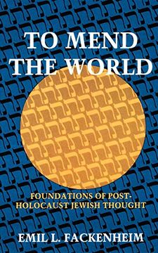 portada To Mend the World: Foundations of Post-Holocaust Jewish Thought 