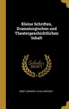 portada Kleine Schriften, Dramaturgischen und Theatergeschichtlichen Inhalt (en Alemán)