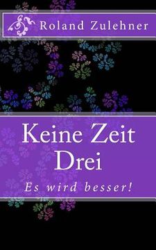 portada Keine Zeit Drei: Es wird besser! (in German)