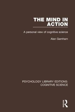 portada The Mind in Action: A Personal View of Cognitive Science (in English)