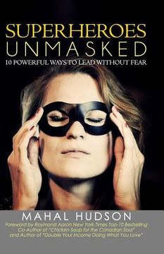 portada Superheroes Unmasked: 10 Powerful Ways to Lead Without Fear (in English)