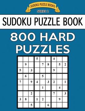 portada Sudoku Puzzle Book, 800 HARD Puzzles: Single Difficulty Level For No Wasted Puzzles (en Inglés)