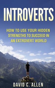 portada Introverts: How To Use Your Hidden Strengths To Succeed In An Extrovert World (en Inglés)