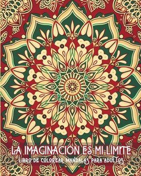 portada La imaginación es mi límite - Libro de mandalas para colorear para adultos: Patrones calmantes para terapia de coloreo y relajación creativa