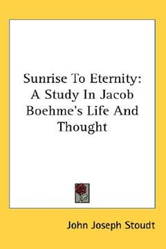 portada sunrise to eternity: a study in jacob boehme's life and thought