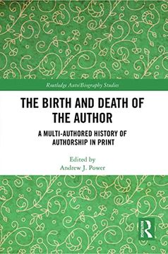 portada The Birth and Death of the Author: A Multi-Authored History of Authorship in Print (Routledge Auto (en Inglés)