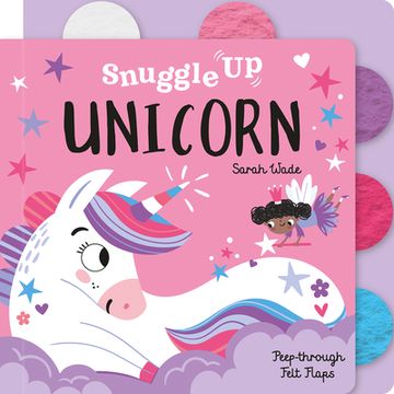 portada Snuggle up, Unicorn! (Snuggle up - Peep-Through Felt Flap Books) (en Inglés)