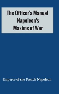 portada The Officer's Manual: Napoleon's Maxims of War (en Inglés)