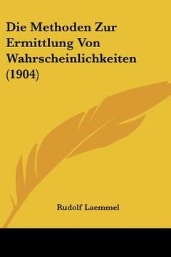 portada Die Methoden Zur Ermittlung Von Wahrscheinlichkeiten (1904) (in German)