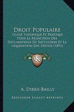 portada Droit Populaire: Guide Theorique Et Pratique Pour La Redaction Des Declarations De Succession Et La Liquidation Des Droits (1893) (in French)