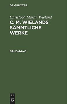 portada Christoph Martin Wieland: C. M. Wielands Sämmtliche Werke. Band 44/45 (en Alemán)