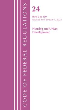 portada Code of Federal Regulations, Title 24 Housing and Urban Development 0-199, 2022 (en Inglés)