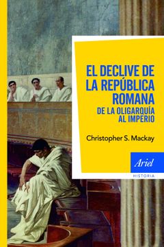 portada Declive de la Republica Romana de la Oligarquia al Imperio (in Spanish)