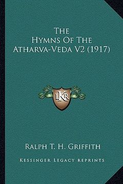 portada the hymns of the atharva-veda v2 (1917) the hymns of the atharva-veda v2 (1917) (en Inglés)