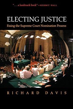 portada Electing Justice: Fixing the Supreme Court Nomination Process (en Inglés)