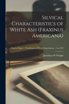 portada Silvical Characteristics of White Ash (Fraxinus Americana); no.123 (in English)