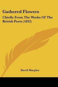 portada gathered flowers: chiefly from the works of the british poets (1832) (en Inglés)