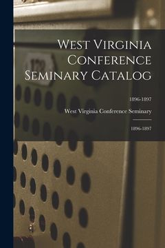 portada West Virginia Conference Seminary Catalog: 1896-1897; 1896-1897 (in English)