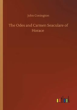 The Odes and Carmen Seaculare of Horace (en Inglés)
