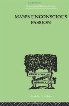 portada Man's Unconscious Passion (International Library of Psychology) (en Inglés)