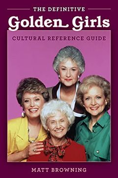 portada The Definitive "Golden Girls" Cultural Reference Guide (en Inglés)