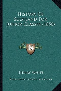portada history of scotland for junior classes (1850) (en Inglés)