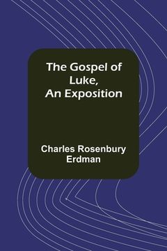portada The Gospel of Luke, An Exposition (en Inglés)