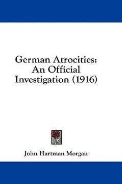 portada german atrocities: an official investigation (1916) (in English)