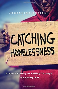 portada Catching Homelessness: A Nurse's Story of Falling Through the Safety Net (en Inglés)